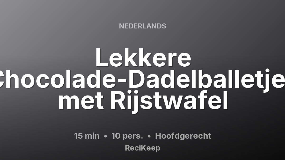 Receptkaart Lekkere Chocolade-Dadelballetjes met Rijstwafel – Hoofdgerecht