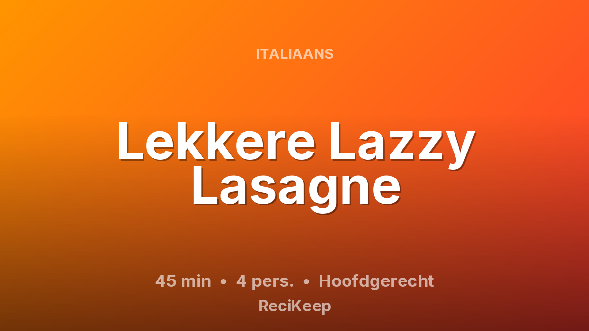 Receptkaart Lekkere Lazzy Lasagne – Hoofdgerecht