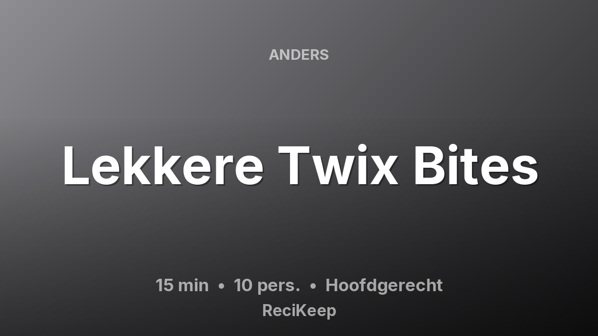 Receptkaart Lekkere Twix Bites – Hoofdgerecht