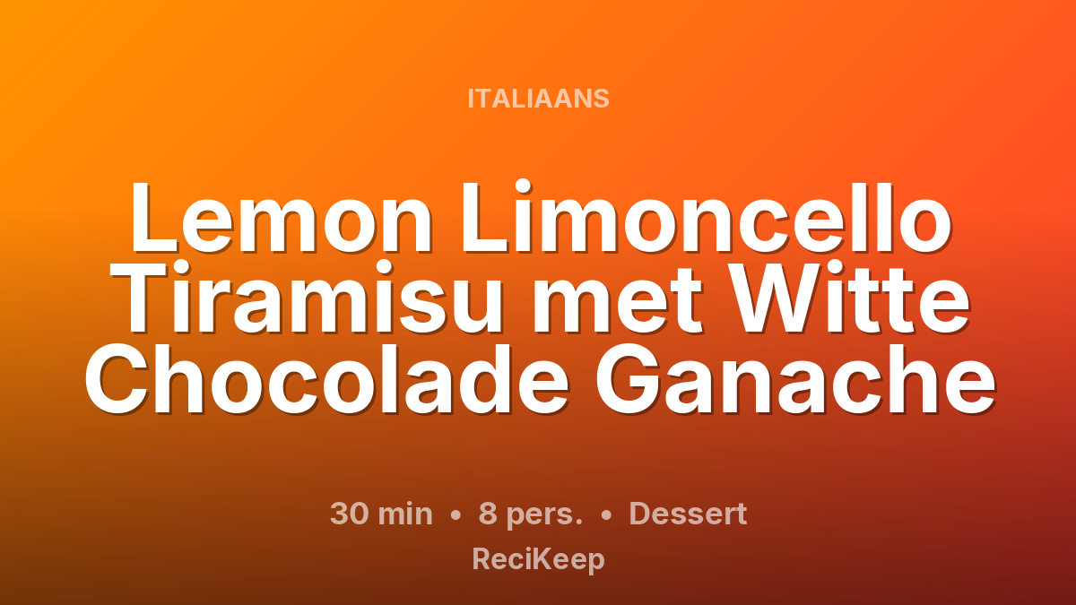 Receptkaart Lemon Limoncello Tiramisu met Witte Chocolade Ganache – Dessert