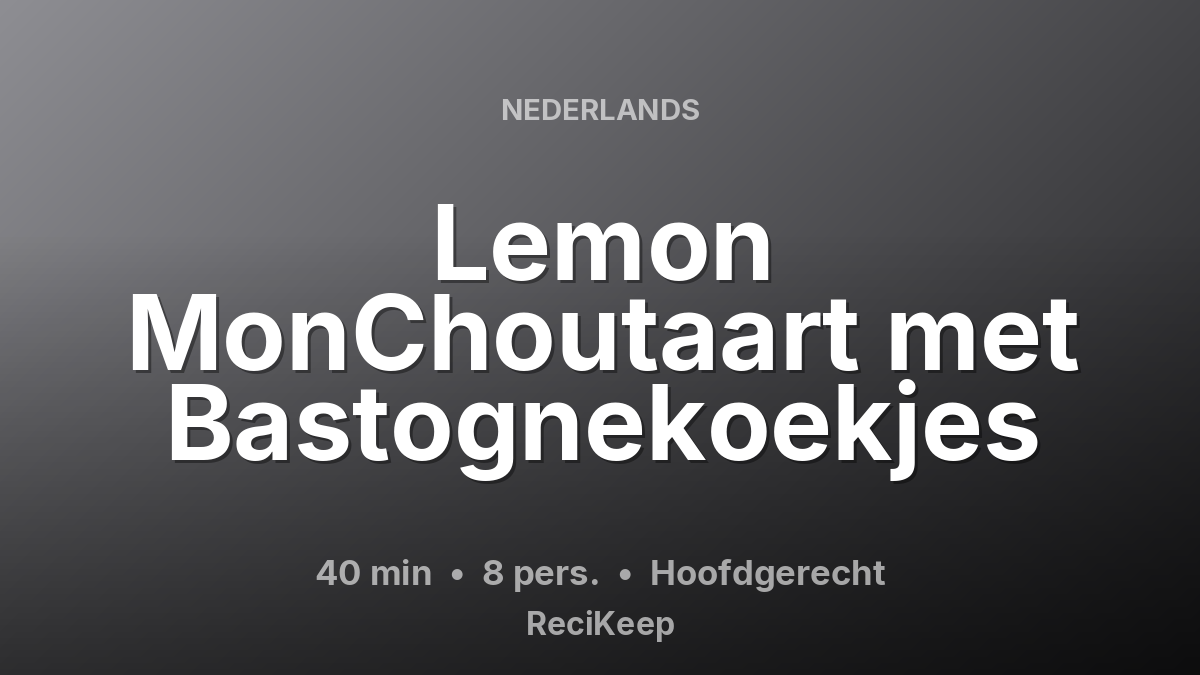 Receptkaart Lemon MonChoutaart met Bastognekoekjes – Hoofdgerecht