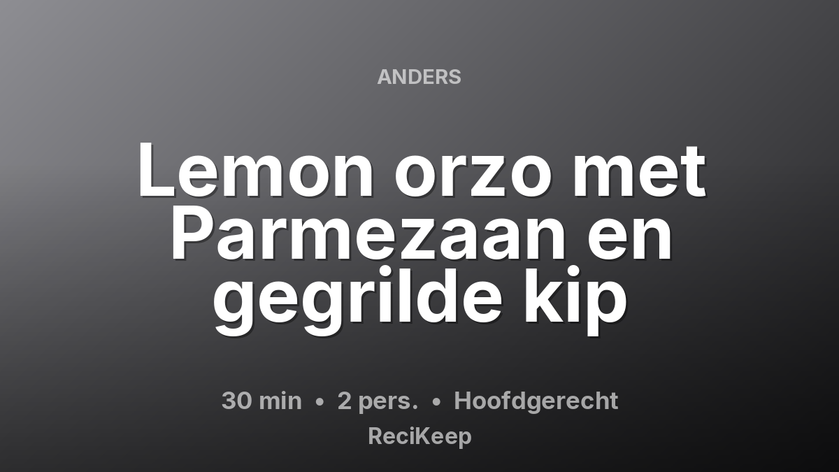 Receptkaart Lemon orzo met Parmezaan en gegrilde kip – Hoofdgerecht