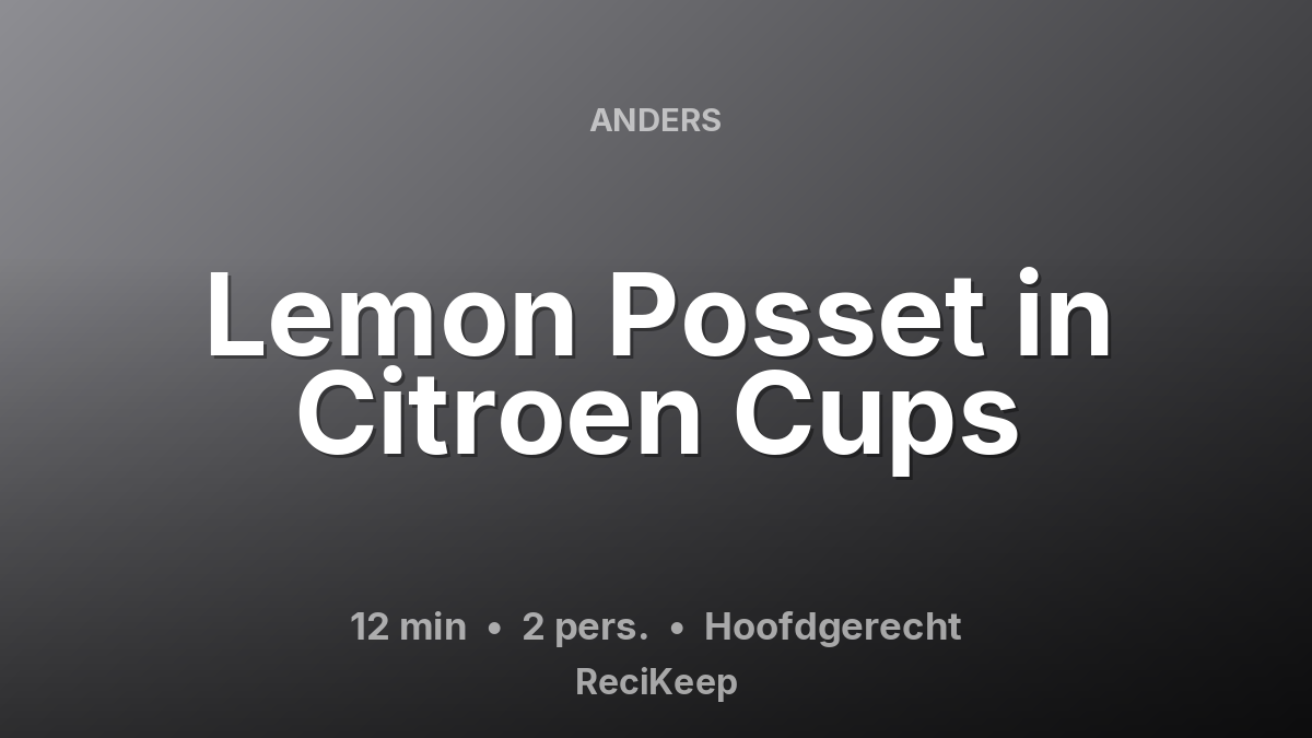 Receptkaart Lemon Posset in Citroen Cups – Hoofdgerecht