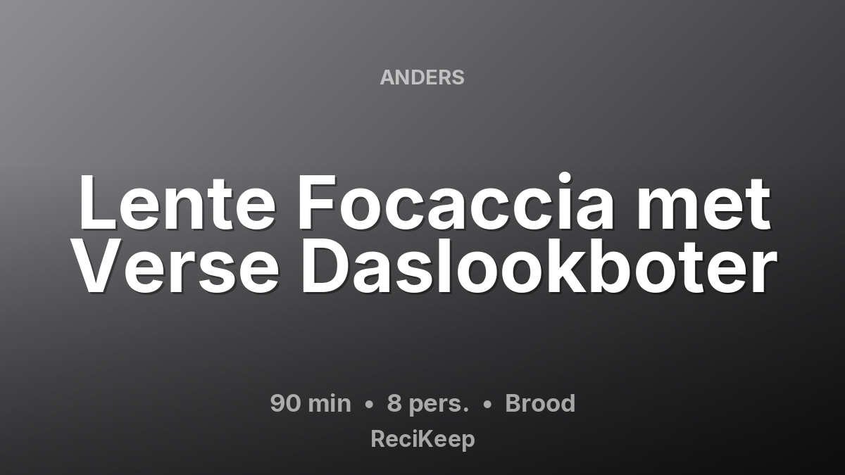 Receptkaart Lente Focaccia met Verse Daslookboter – Brood