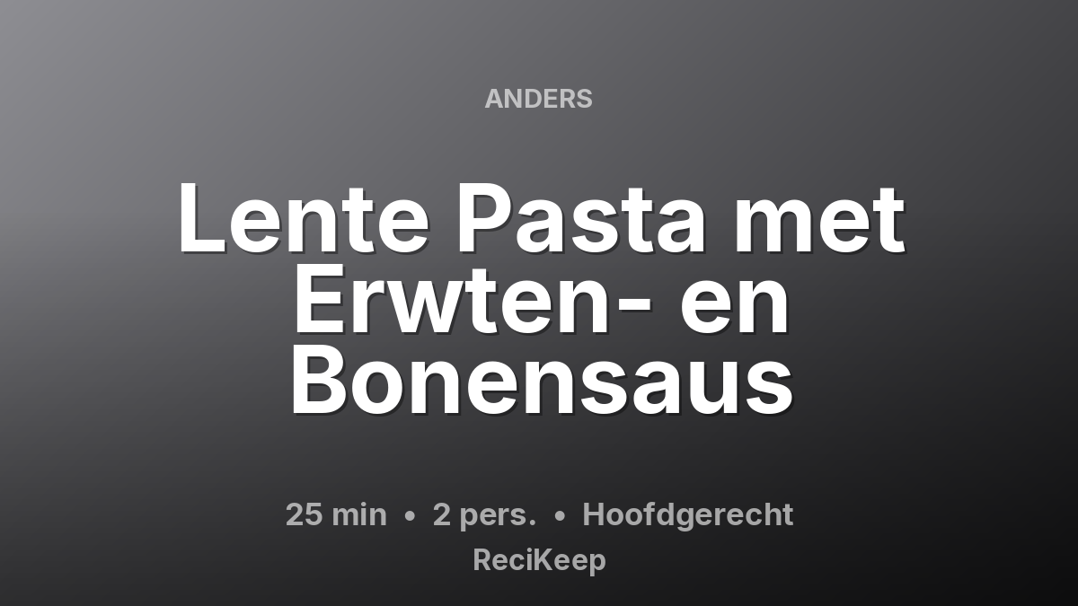 Receptkaart Lente Pasta met Erwten- en Bonensaus – Hoofdgerecht