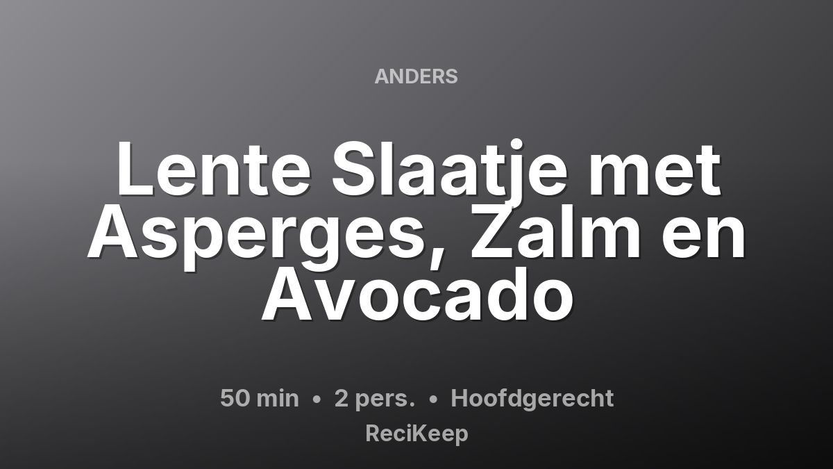 Receptkaart Lente Slaatje met Asperges, Zalm en Avocado – Hoofdgerecht
