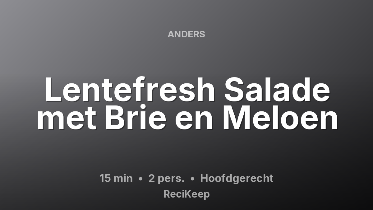 Receptkaart Lentefresh Salade met Brie en Meloen – Hoofdgerecht