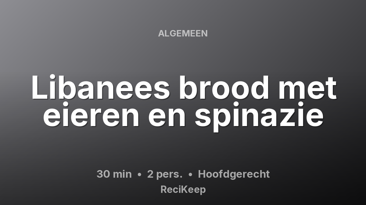 Receptkaart Libanees brood met eieren en spinazie – Hoofdgerecht