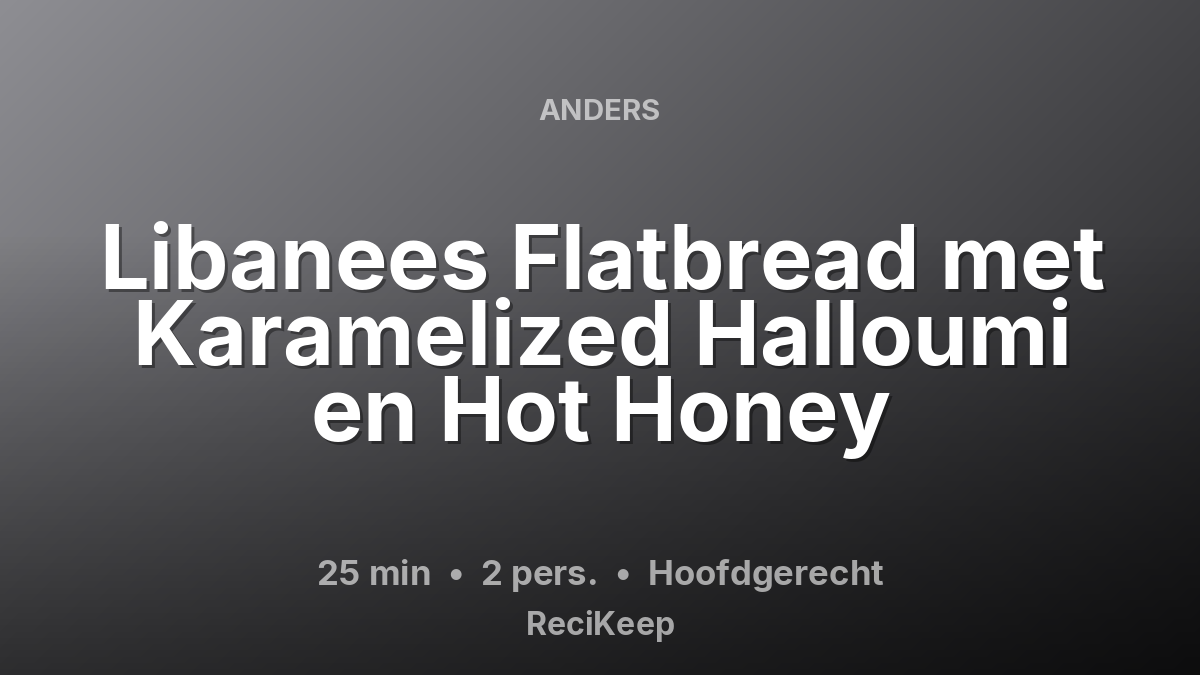 Receptkaart Libanees Flatbread met Karamelized Halloumi en Hot Honey – Hoofdgerecht