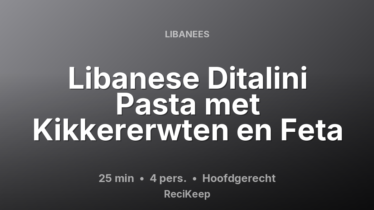 Receptkaart Libanese Ditalini Pasta met Kikkererwten en Feta – Hoofdgerecht