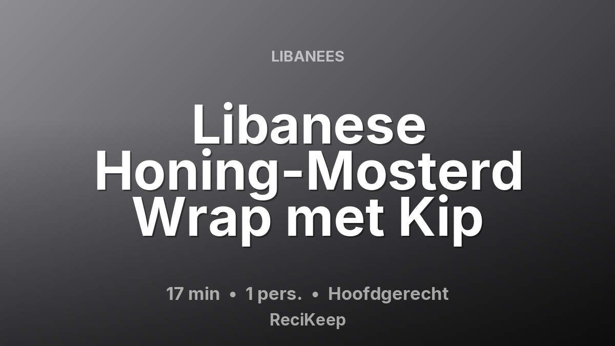 Receptkaart Libanese Honing-Mosterd Wrap met Kip – Hoofdgerecht