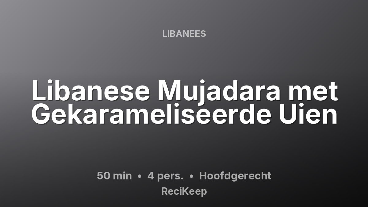 Receptkaart Libanese Mujadara met Gekarameliseerde Uien – Hoofdgerecht