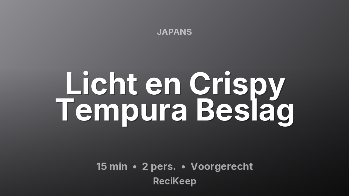 Receptkaart Licht en Crispy Tempura Beslag – Voorgerecht