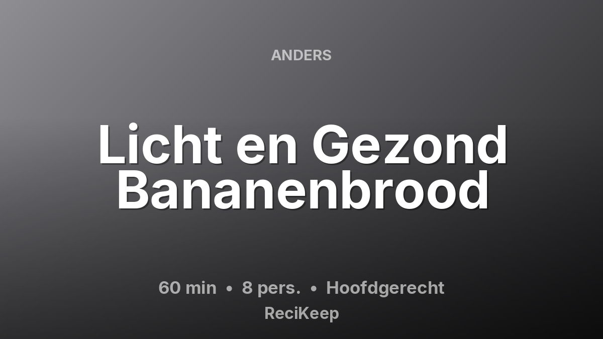 Receptkaart Licht en Gezond Bananenbrood – Hoofdgerecht