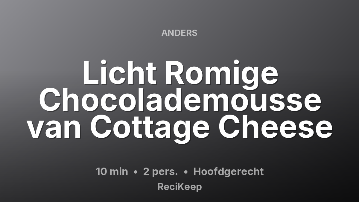 Receptkaart Licht Romige Chocolademousse van Cottage Cheese – Hoofdgerecht