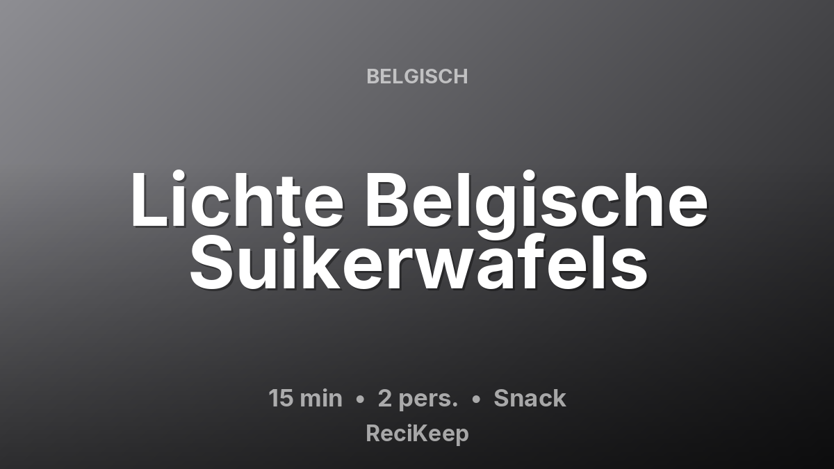 Receptkaart Lichte Belgische Suikerwafels – Snack