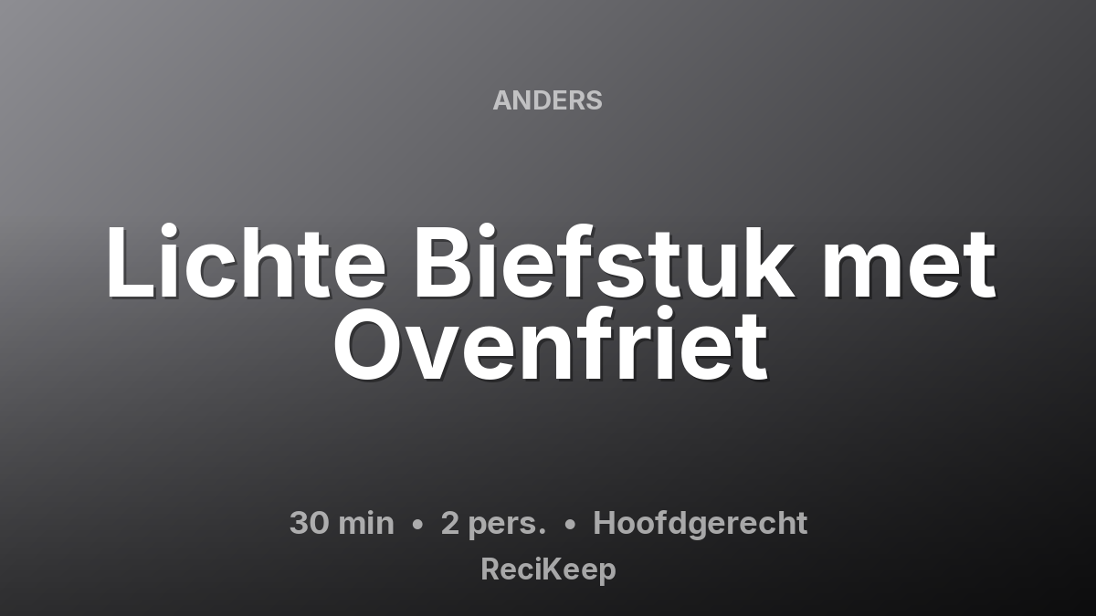 Receptkaart Lichte Biefstuk met Ovenfriet – Hoofdgerecht