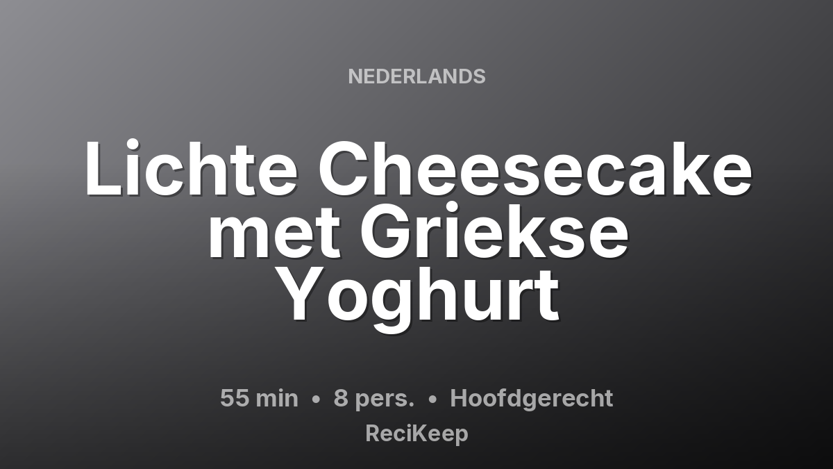 Receptkaart Lichte Cheesecake met Griekse Yoghurt – Hoofdgerecht