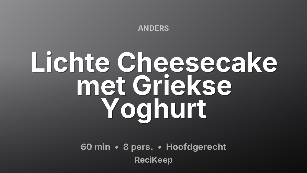 Receptkaart Lichte Cheesecake met Griekse Yoghurt – Hoofdgerecht