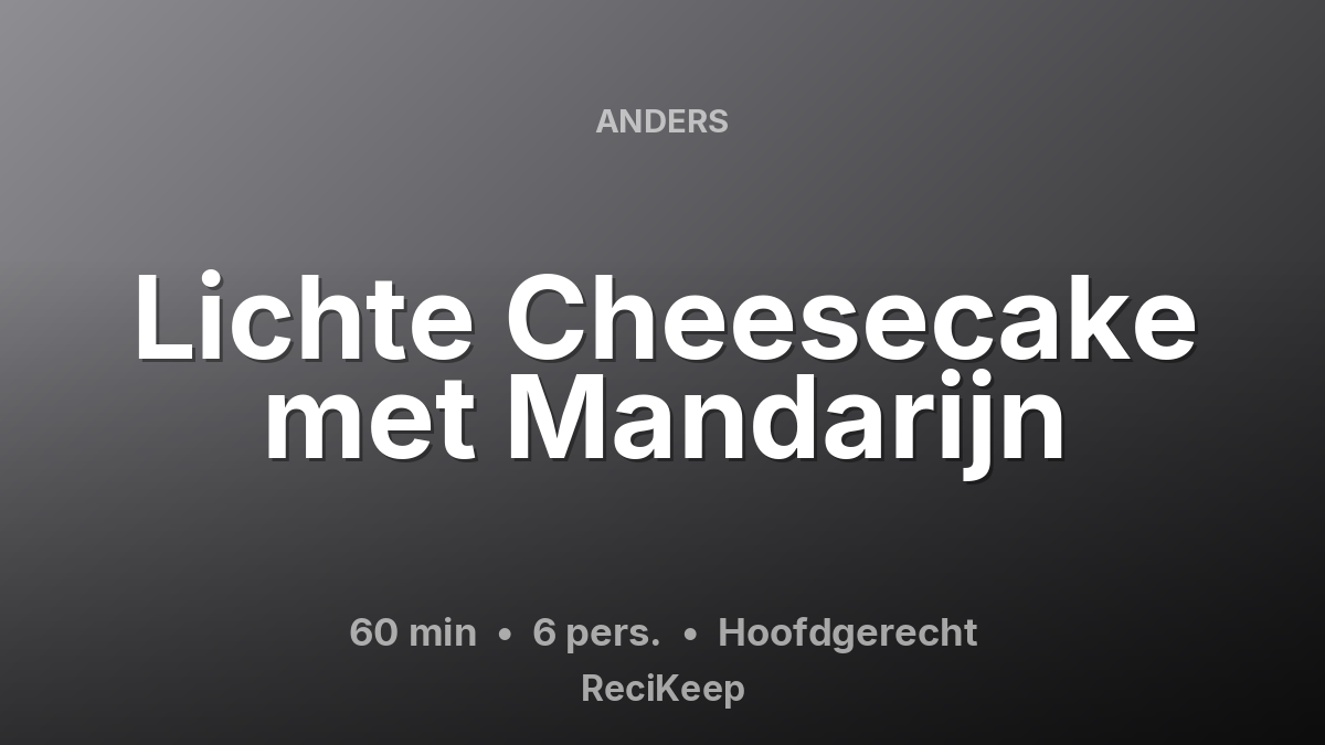 Receptkaart Lichte Cheesecake met Mandarijn – Hoofdgerecht