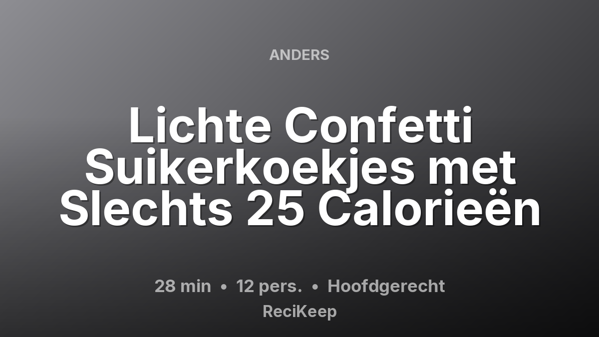 Receptkaart Lichte Confetti Suikerkoekjes met Slechts 25 Calorieën – Hoofdgerecht