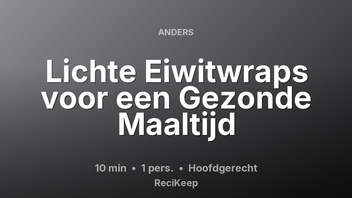 Receptkaart Lichte Eiwitwraps voor een Gezonde Maaltijd – Hoofdgerecht