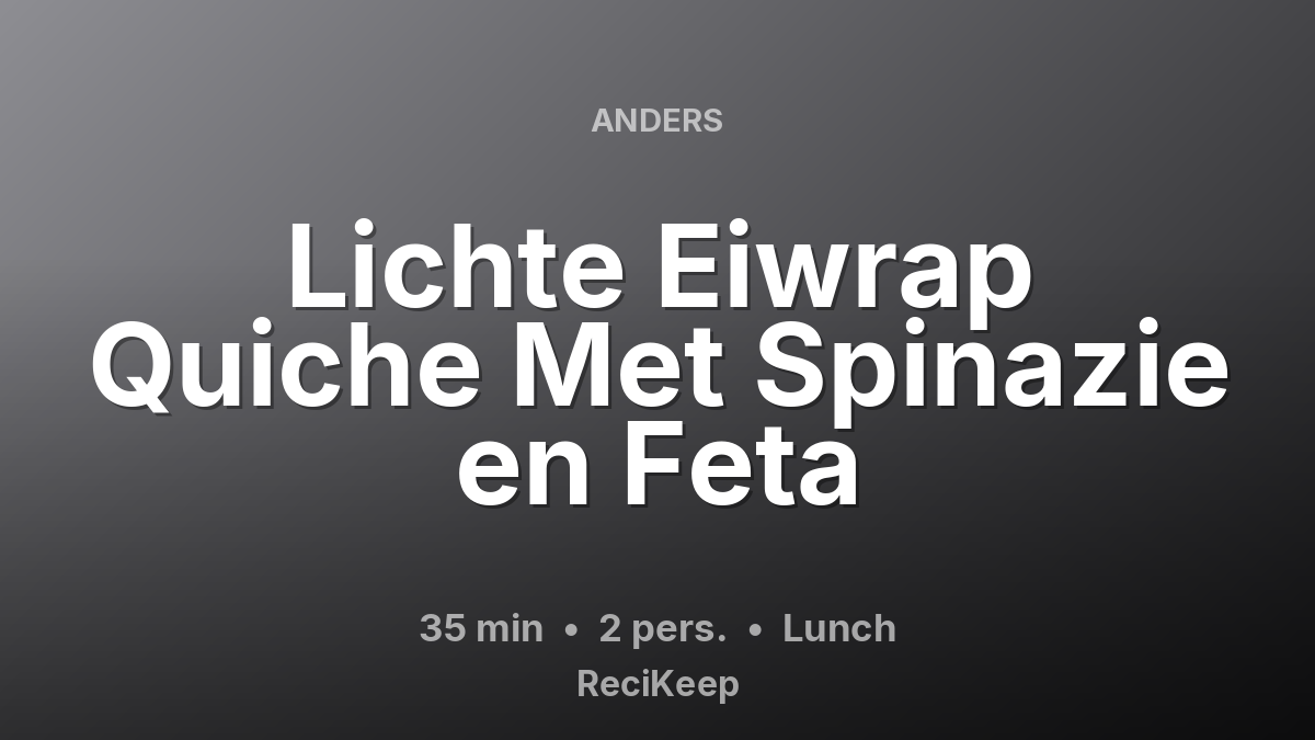 Receptkaart Lichte Eiwrap Quiche Met Spinazie en Feta – Lunch