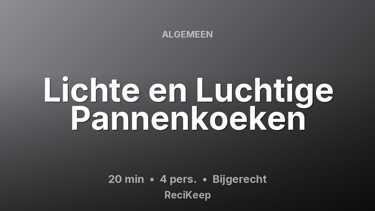 Receptkaart Lichte en Luchtige Pannenkoeken – Bijgerecht