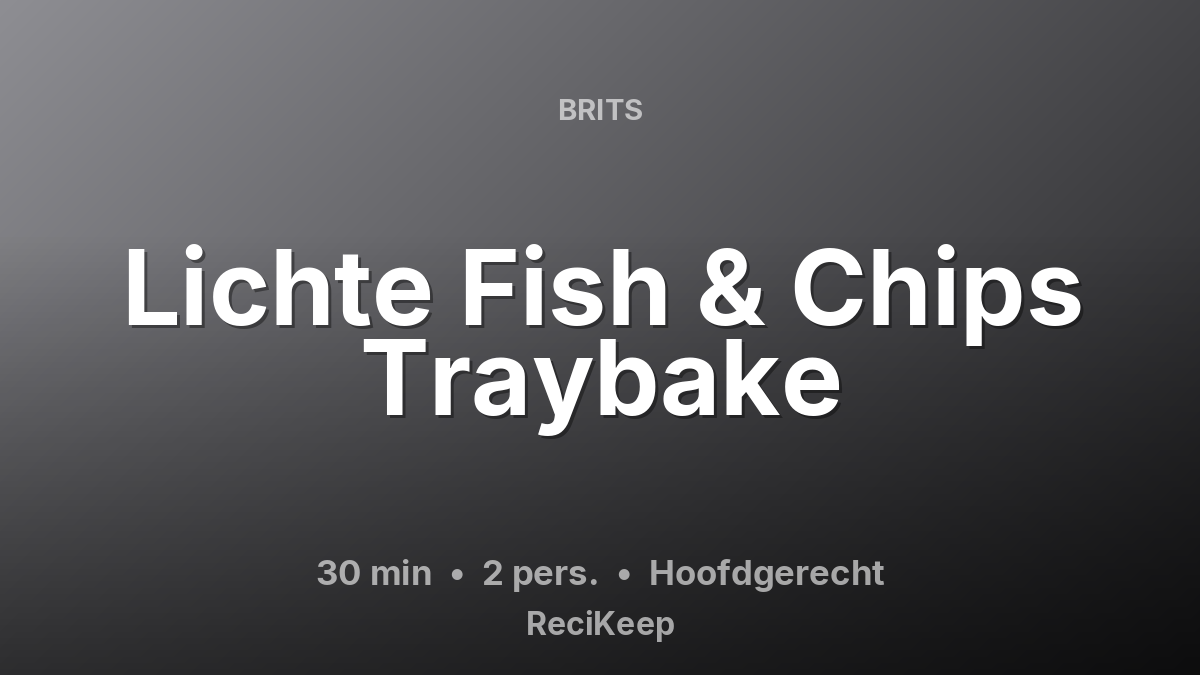 Receptkaart Lichte Fish & Chips Traybake – Hoofdgerecht