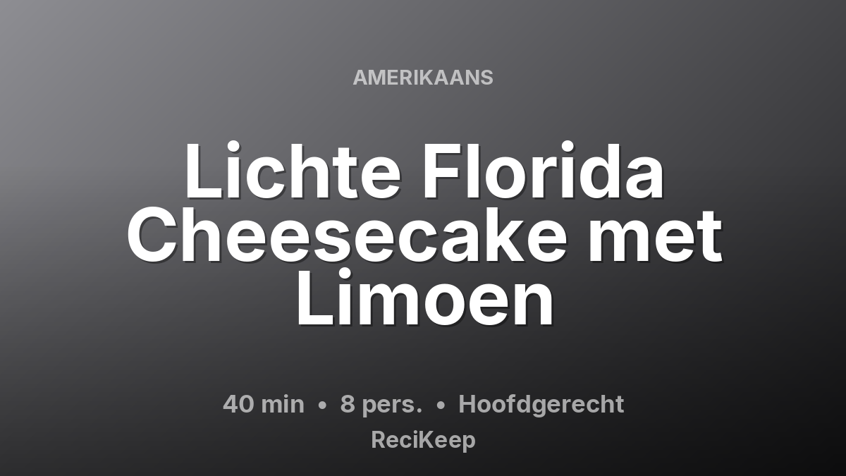 Receptkaart Lichte Florida Cheesecake met Limoen – Hoofdgerecht