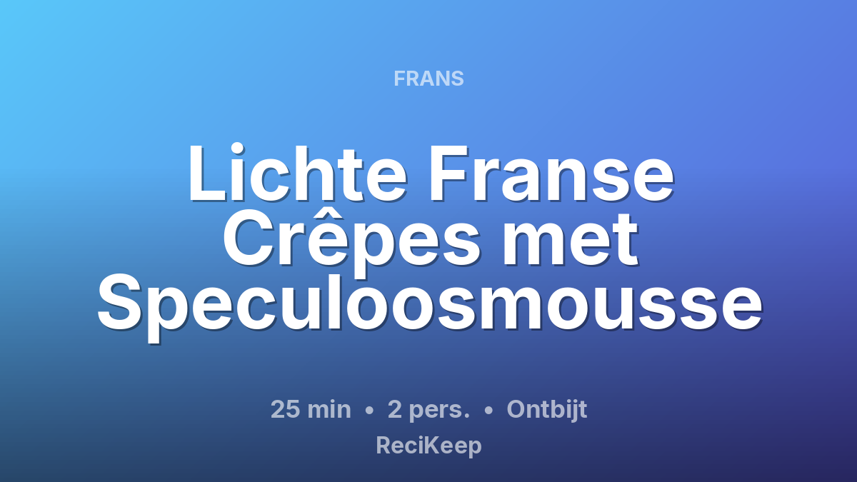 Receptkaart Lichte Franse Crêpes met Speculoosmousse – Ontbijt