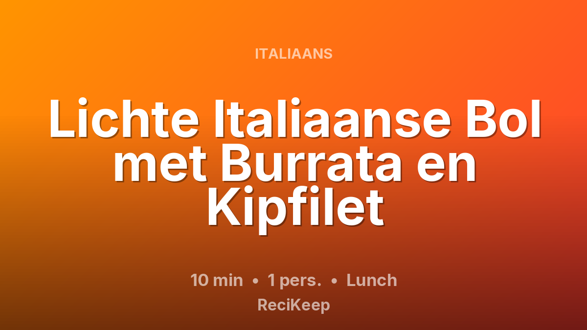 Receptkaart Lichte Italiaanse Bol met Burrata en Kipfilet – Lunch