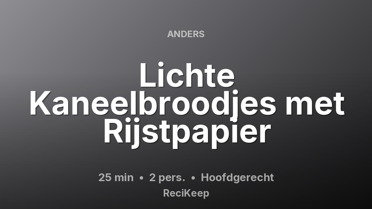 Receptkaart Lichte Kaneelbroodjes met Rijstpapier – Hoofdgerecht