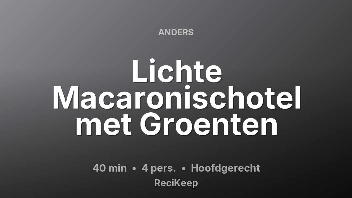 Receptkaart Lichte Macaronischotel met Groenten – Hoofdgerecht