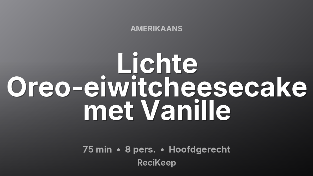 Receptkaart Lichte Oreo-eiwitcheesecake met Vanille – Hoofdgerecht