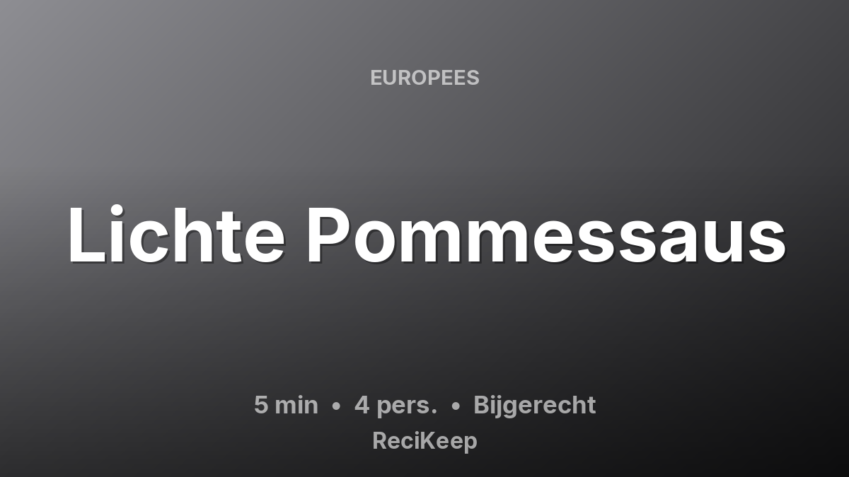 Receptkaart Lichte Pommessaus – Bijgerecht