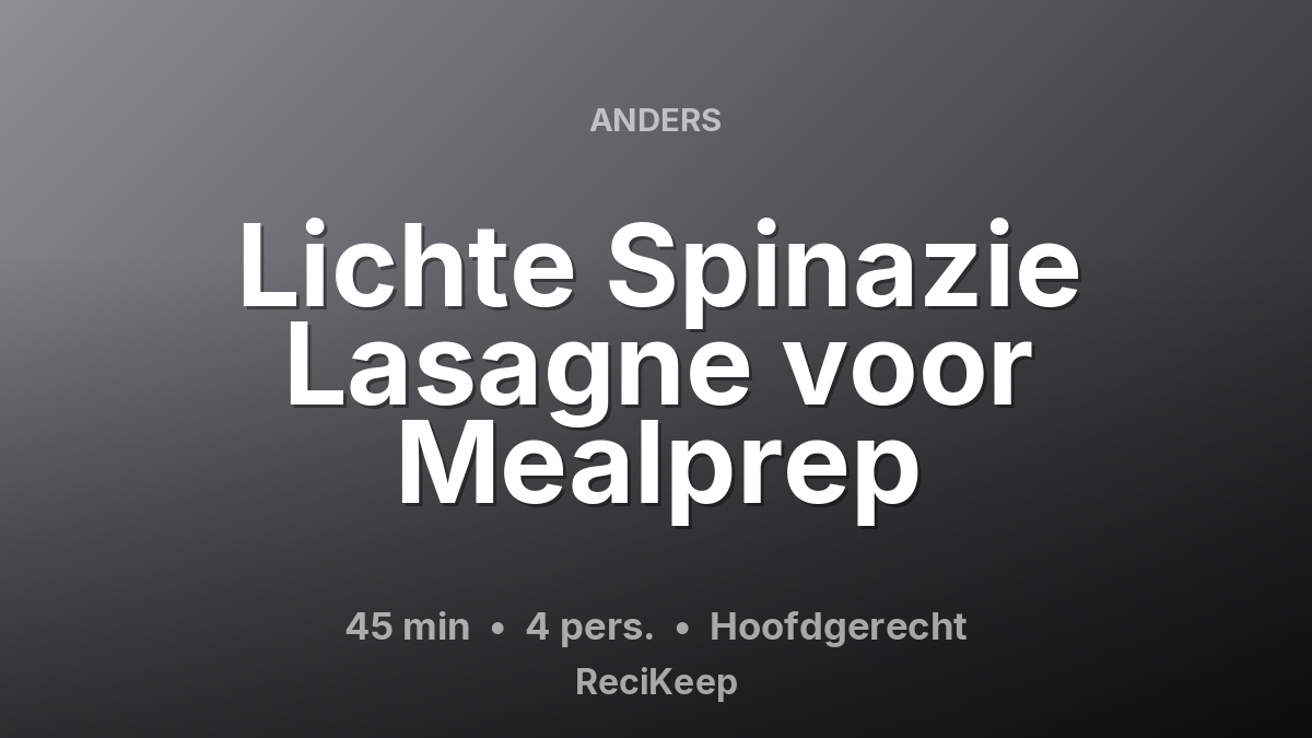Receptkaart Lichte Spinazie Lasagne voor Mealprep – Hoofdgerecht