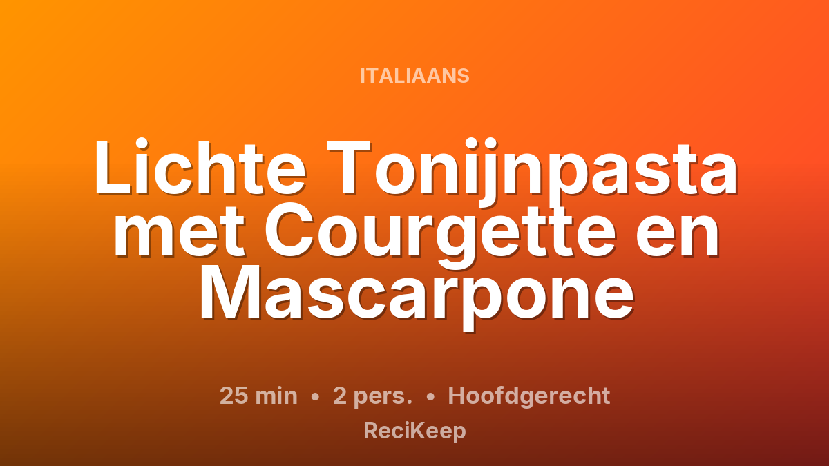 Receptkaart Lichte Tonijnpasta met Courgette en Mascarpone – Hoofdgerecht