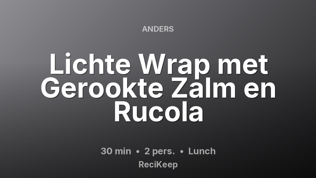 Receptkaart Lichte Wrap met Gerookte Zalm en Rucola – Lunch