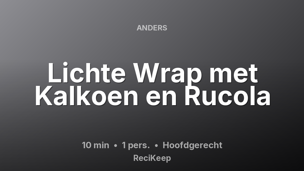 Receptkaart Lichte Wrap met Kalkoen en Rucola – Hoofdgerecht