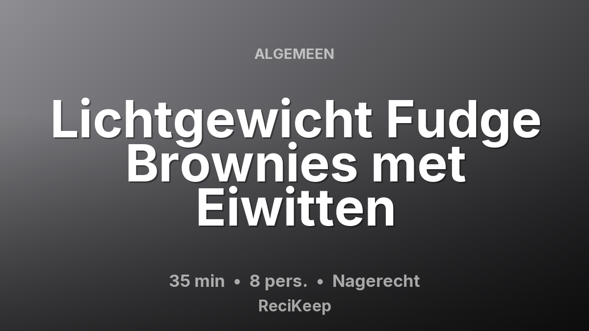 Receptkaart Lichtgewicht Fudge Brownies met Eiwitten – Nagerecht