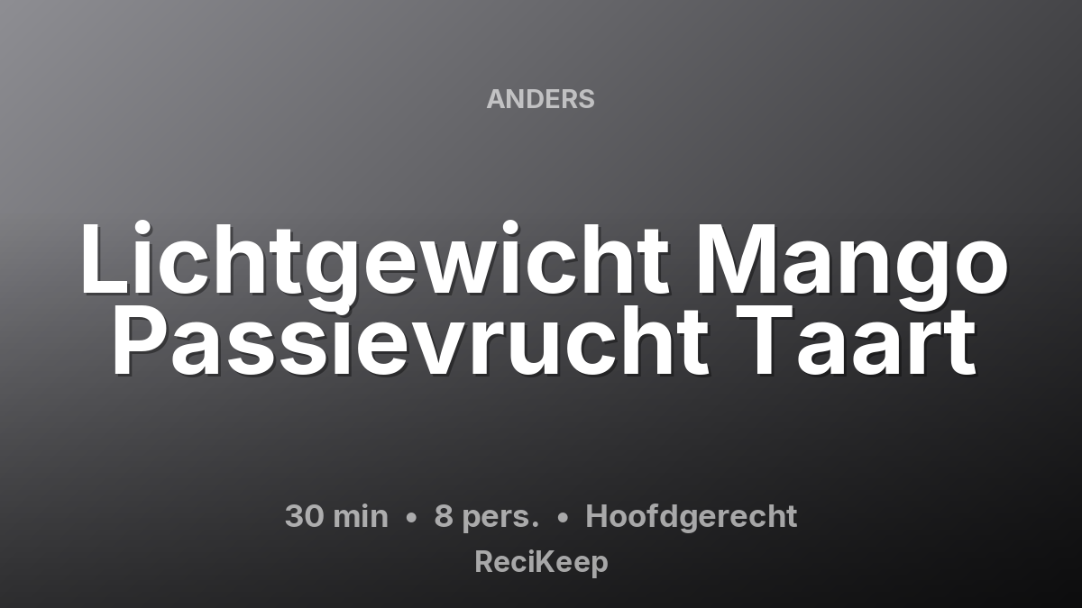Receptkaart Lichtgewicht Mango Passievrucht Taart – Hoofdgerecht