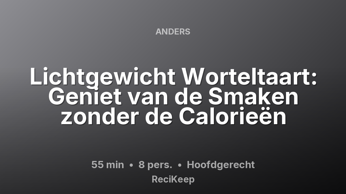 Receptkaart Lichtgewicht Worteltaart: Geniet van de Smaken zonder de Calorieën – Hoofdgerecht