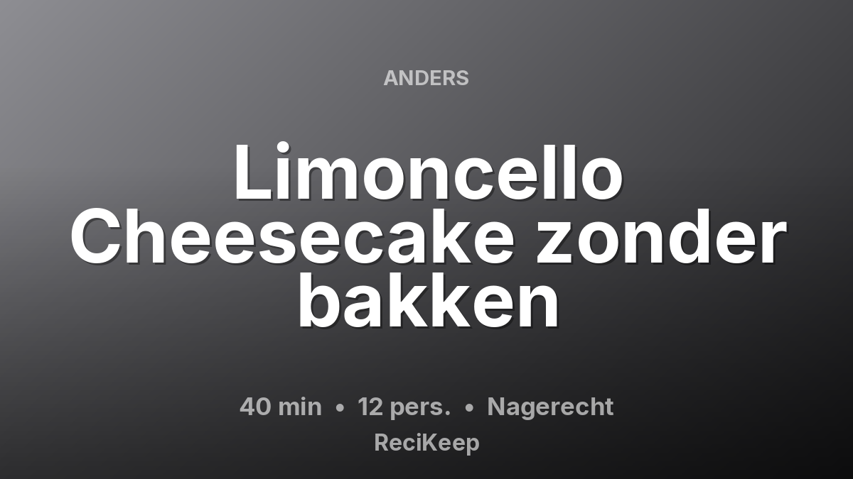 Receptkaart Limoncello Cheesecake zonder bakken – Nagerecht