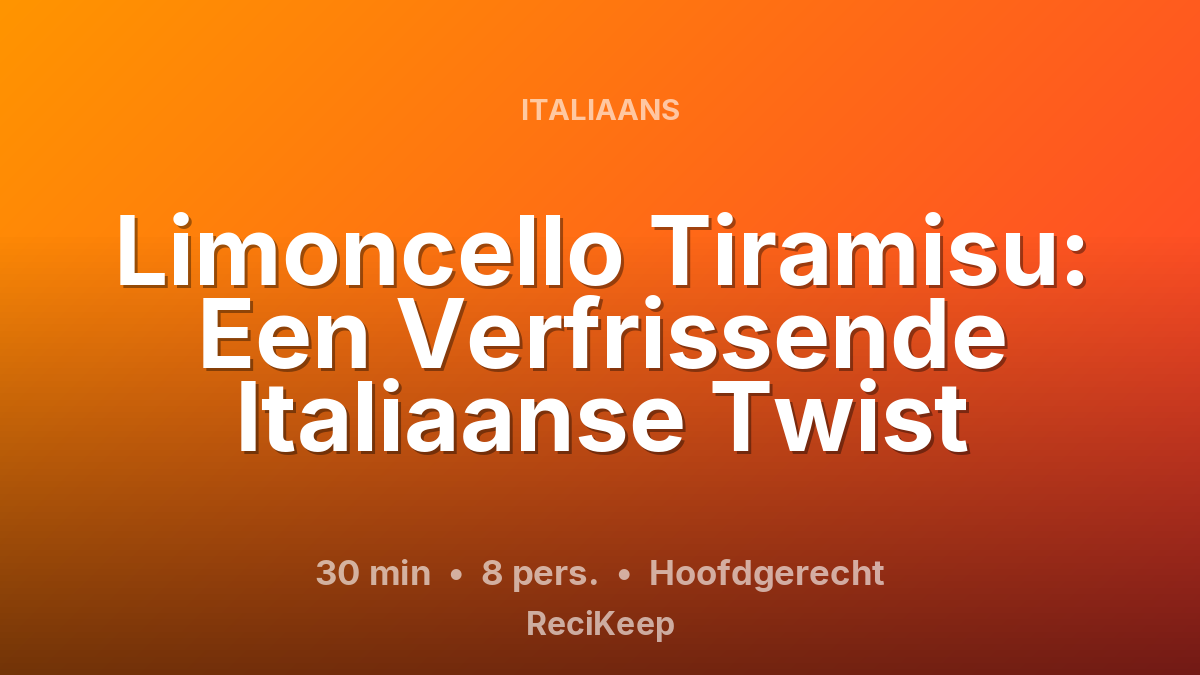 Receptkaart Limoncello Tiramisu: Een Verfrissende Italiaanse Twist – Hoofdgerecht