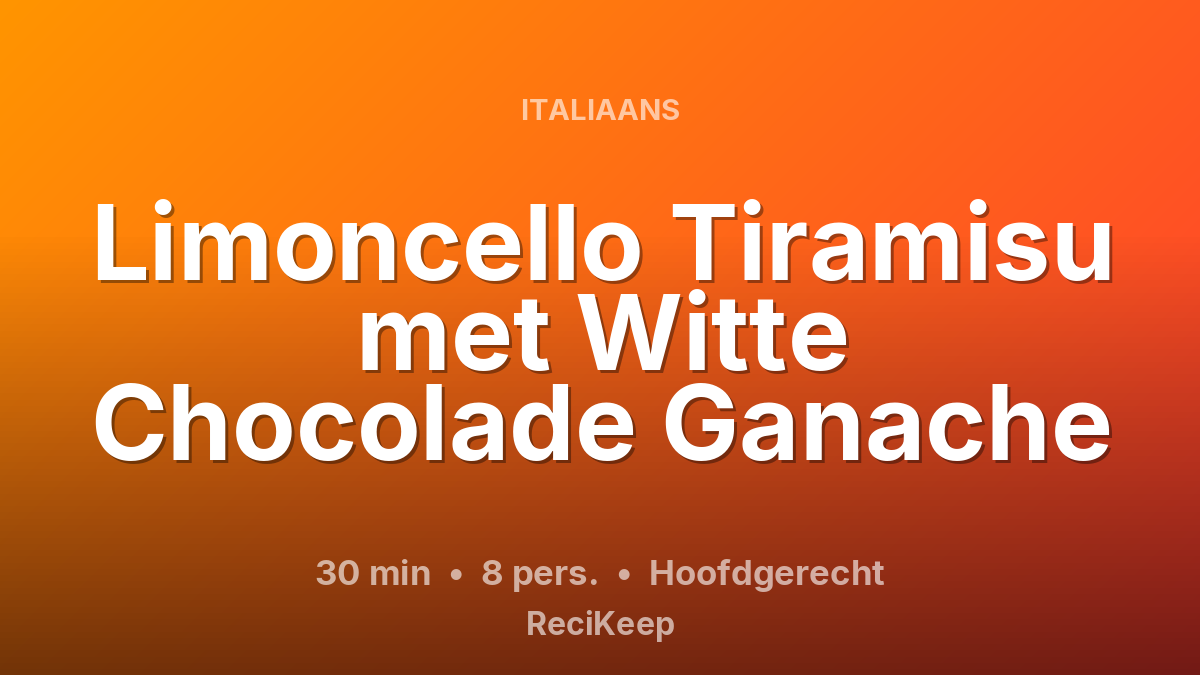 Receptkaart Limoncello Tiramisu met Witte Chocolade Ganache – Hoofdgerecht