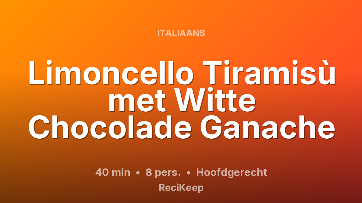 Receptkaart Limoncello Tiramisù met Witte Chocolade Ganache – Hoofdgerecht