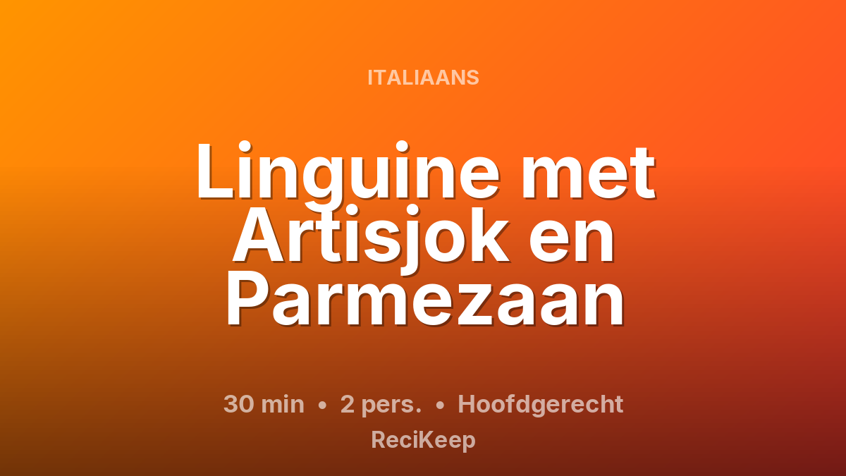 Receptkaart Linguine met Artisjok en Parmezaan – Hoofdgerecht