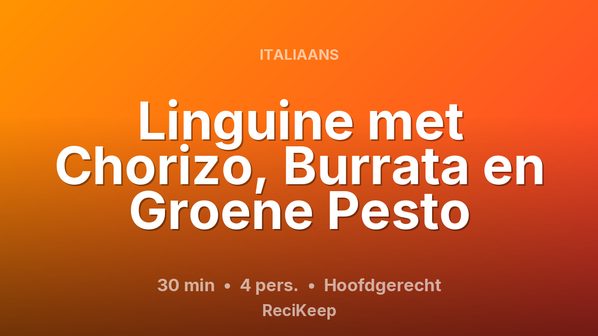 Receptkaart Linguine met Chorizo, Burrata en Groene Pesto – Hoofdgerecht