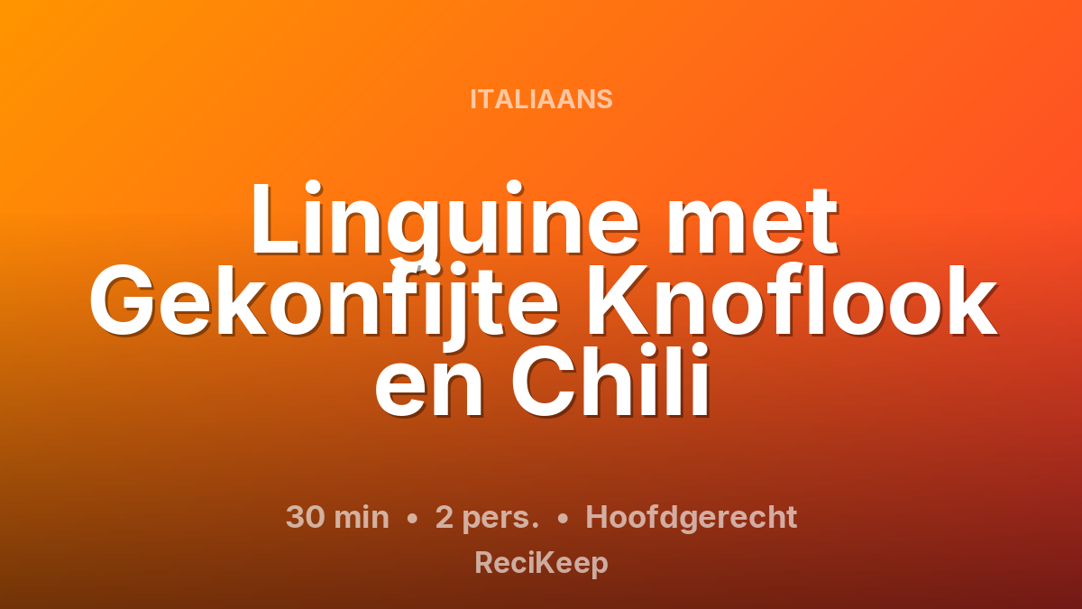 Receptkaart Linguine met Gekonfijte Knoflook en Chili – Hoofdgerecht